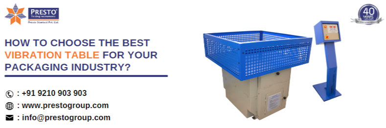 How to choose the best vibration table for your packaging industry?